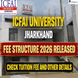 ICFAI University Jharkhand Fee Structure 2026 Released; Check Tuition Fee and Other Details